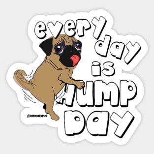 Every day is hump day Sticker